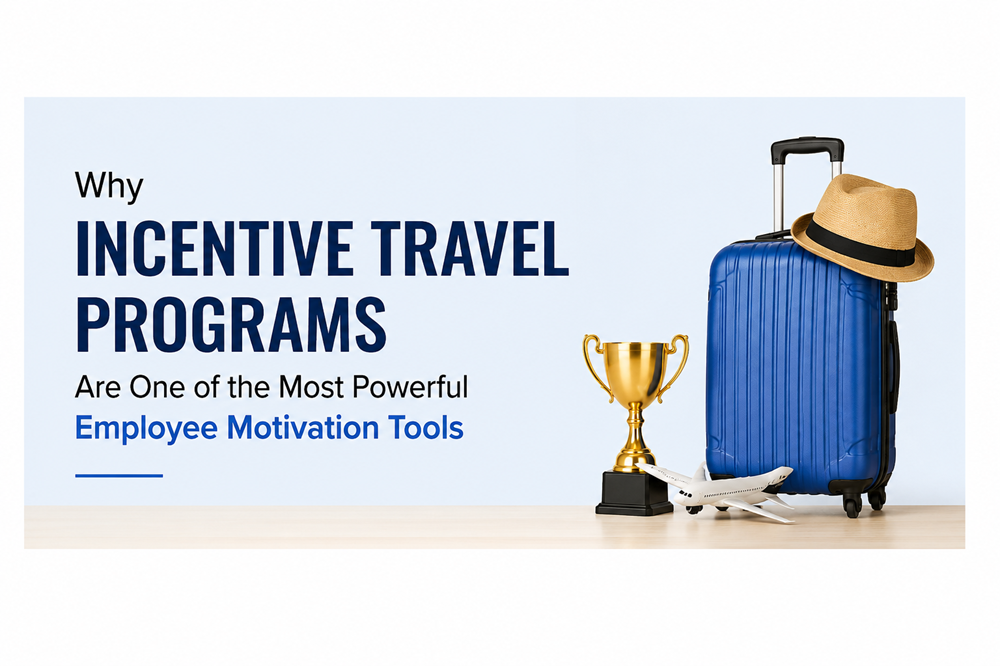 Why Incentive Travel Programs Are One of the Most Powerful Employee Motivation Tools